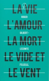 La vie l'amour la mort le vide et le vent. Le miroir noir - Roger Gilbert-Lecomte