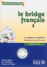 Le bridge français. Vol. 1. La majeure cinquième : enchères et jeu de la carte : premier niveau, avec exercices corrigés - Fédération française de bridge