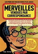 Merveilles vendues par correspondance : toutes les inventions bidon qu'on a pu vous vendre grâce à d'incroyables réclames ! - Annie Pastor