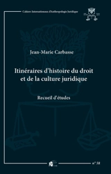 Itinéraires d'histoire du droit et de la culture juridique : recueil d'études - Jean-Marie Carbasse