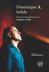 Dominique A, solide : entretiens biographiques avec Grégoire Laville - Dominique Ané