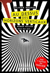 Au-dessus des horizons verticaux - Olivier Maurel