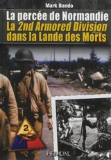 La percée de Normandie : la 2nd Armored Division dans la Lande des morts - Mark Bando