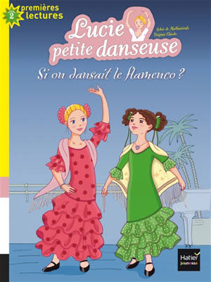 Lucie petite danseuse. Vol. 7. Et si on dansait le flamenco ? - Sylvie de Mathuisieulx