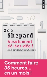 Absolument dé-bor-dée ! ou Le paradoxe du fonctionnaire - Zoé Shepard