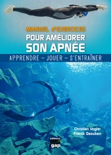 Manuel d'exercices pour améliorer son apnée : apprendre, jouer, s'entraîner - Christian Vogler