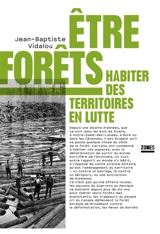 Etre forêts : habiter des territoires en lutte - Jean-Baptiste Vidalou