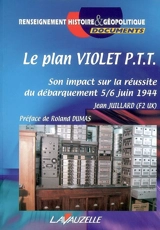 Le plan Violet PTT : son impact sur la réussite du débarquement, 5-6 juin 1944 - Jean Juillard
