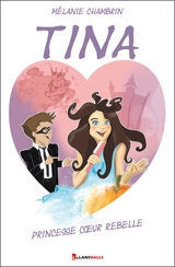 Tina : princesse coeur rebelle - Mélanie Chambrin