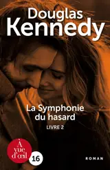 La symphonie du hasard. Vol. 2 - Douglas Kennedy