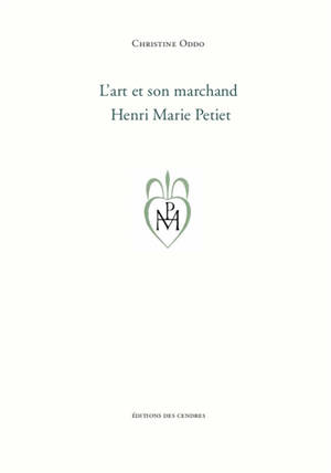 L'art et son marchand, Henri Marie Petiet - Christine Oddo