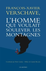 François-Xavier Verschave, l'homme qui voulait soulever des montagnes
