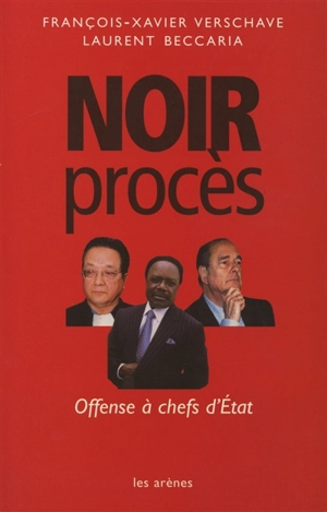 Noir procès : offense à chefs d'États - François-Xavier Verschave