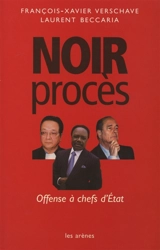 Noir procès : offense à chefs d'États - François-Xavier Verschave