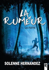 La rumeur. Vol. 1. La fuite - Solenne Hernandez