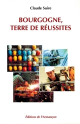Bourgogne, terre de réussites - Claude Suire
