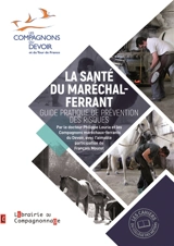 La santé du maréchal-ferrant : guide pratique de prévention des risques - Compagnons maréchaux-ferrants du devoir (France)