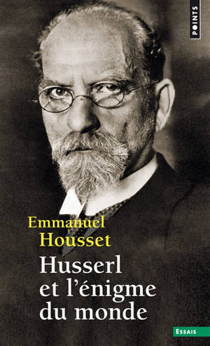 Husserl et l'énigme du monde - Emmanuel Housset