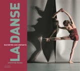 La danse : racontée aux enfants - Christine Beigel