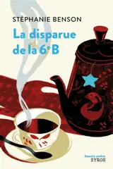 La disparue de la 6e B - Stéphanie Benson