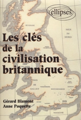 Les clés de la civilisation britannique - Anne Paquette