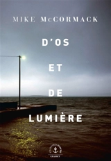 D'os et de lumière - Mike McCormack
