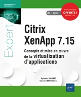 Citrix XenApp 7.15 : concepts et mise en oeuvre de la virtualisation d'applications - Sylvain Gaumé