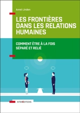 Les frontières dans les relations humaines : comment être à la fois séparé et relié - Anné Linden