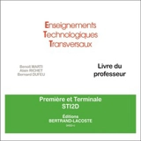 Enseignements technologiques transversaux, première et terminale STI2D : livre du professeur - Benoît Marti