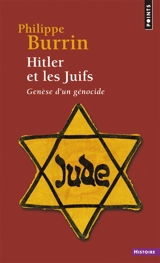 Hitler et les Juifs : genèse d'un génocide - Philippe Burrin