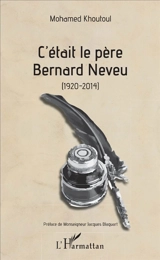 C'était le père Bernard Neveu (1920-2014) - Mohamed Khouttoul