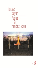 Fugue et rendez-vous - Bruno Bayen