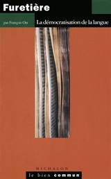 Furetière : la démocratisation de la langue - François Ost