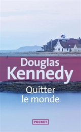 Quitter le monde - Douglas Kennedy