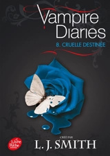 Vampire diaries. Vol. 8. Cruelle destinée - L.J. Smith