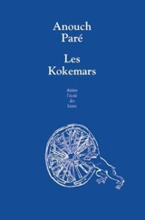 Les Kokemars ou Sur la petite reine des nuits sans étoiles : pièce catastrophe pour enfants et autres convives - Anouch Paré