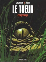 Le Tueur. Vol. 2. L'engrenage - Matz