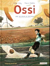Ossi : une vie pour le football - Julian Voloj