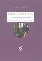 Laurent de La Hyre, La mort des enfants de Béthel : une lecture de La mort des enfants de Béthel, 1653, de Laurent de La Hyre, musée des beaux-arts, Arras - Alain Madeleine-Perdrillat