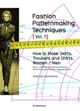 Fashion patternmaking techniques. Vol. 1. How to make skirts, trousers and shirts, women and men : skirts, culottes, bodices and blouses, men's shirts and trousers, size alterations - Antonio Donnanno