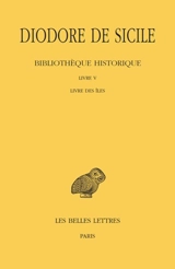 Bibliothèque historique. Vol. 5. Livre V : Livre des îles - Diodore de Sicile