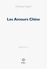 Les amours Chino : roman en vers - Christian Prigent