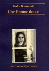 Une femme douce : récit imaginaire : journal d'un écrivain, novembre 1876 - Fédor Dostoievski