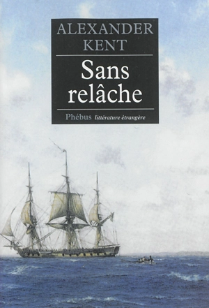 Captain Bolitho. Sans relâche - Alexander Kent