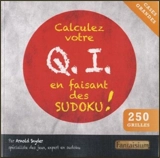 Calculez votre QI en faisant des sudoku ! : 250 grilles - Arnold Snyder