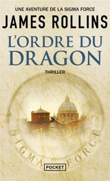 Une aventure de la Sigma Force. L'ordre du Dragon - James Rollins