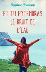Et tu entendras le bruit de l'eau - Sophie Jomain