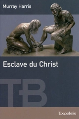 Esclave du Christ - Murray J. Harris