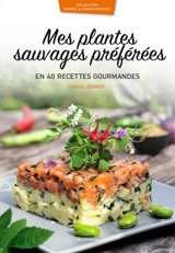 Mes plantes sauvages préférées : en 40 recettes gourmandes - Daniel Zenner