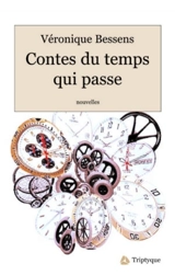 Contes du temps qui passe - Véronique Bessens